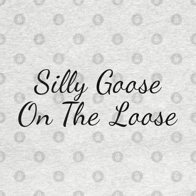 Silly Goose On The Loose by TIHONA